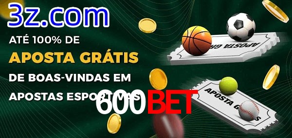 600Bet Ate 100% de Aposta Gratis