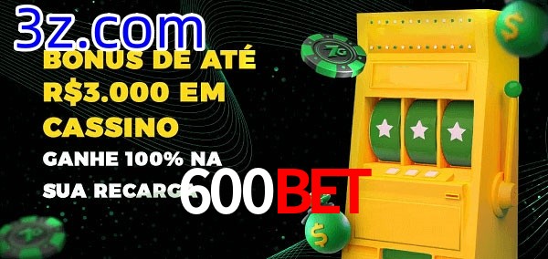 600Bet melhor bônus de depósito